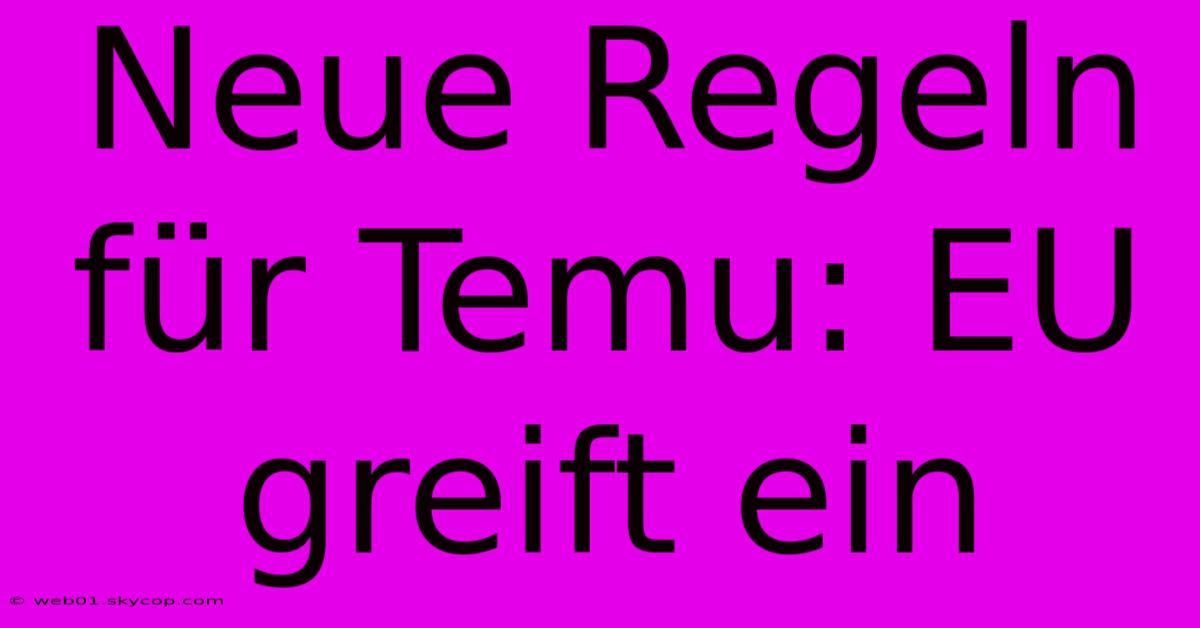 Neue Regeln Für Temu: EU Greift Ein 