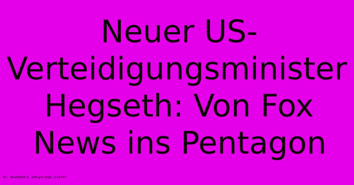 Neuer US-Verteidigungsminister Hegseth: Von Fox News Ins Pentagon