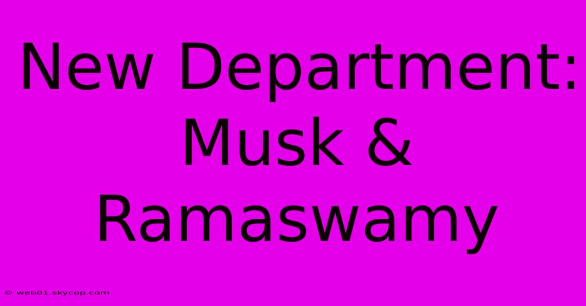 New Department: Musk & Ramaswamy