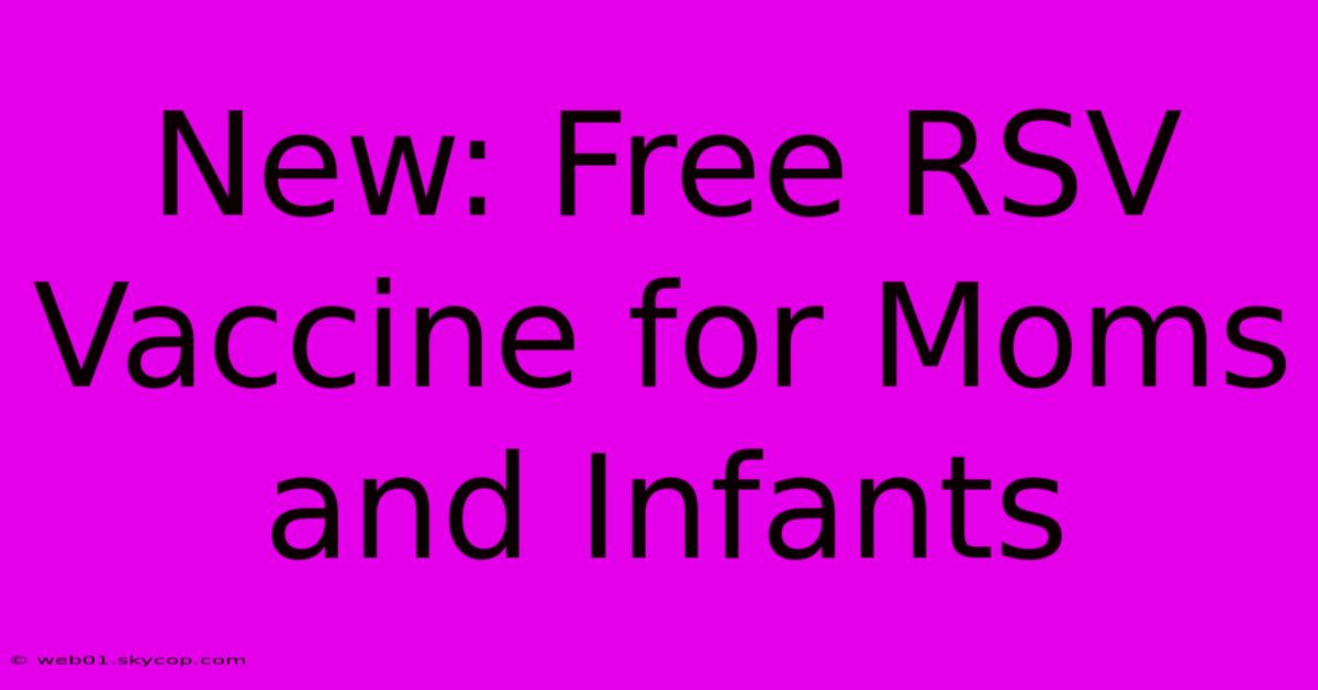 New: Free RSV Vaccine For Moms And Infants 