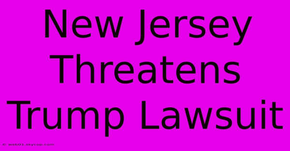 New Jersey Threatens Trump Lawsuit