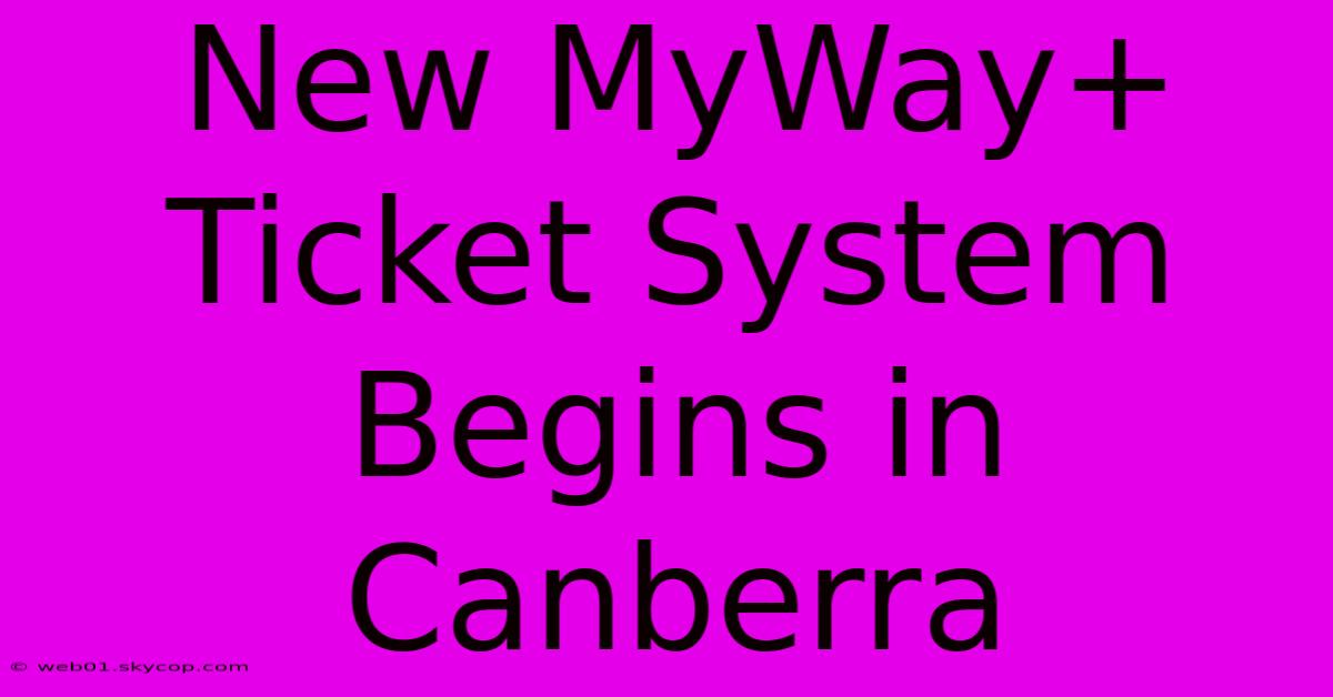 New MyWay+ Ticket System Begins In Canberra