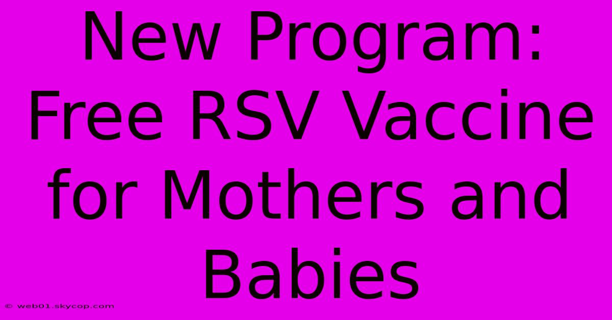 New Program: Free RSV Vaccine For Mothers And Babies