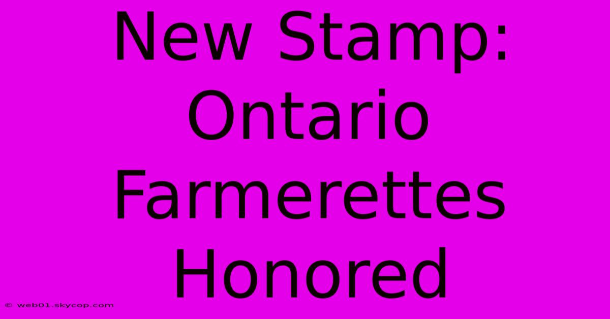 New Stamp: Ontario Farmerettes Honored