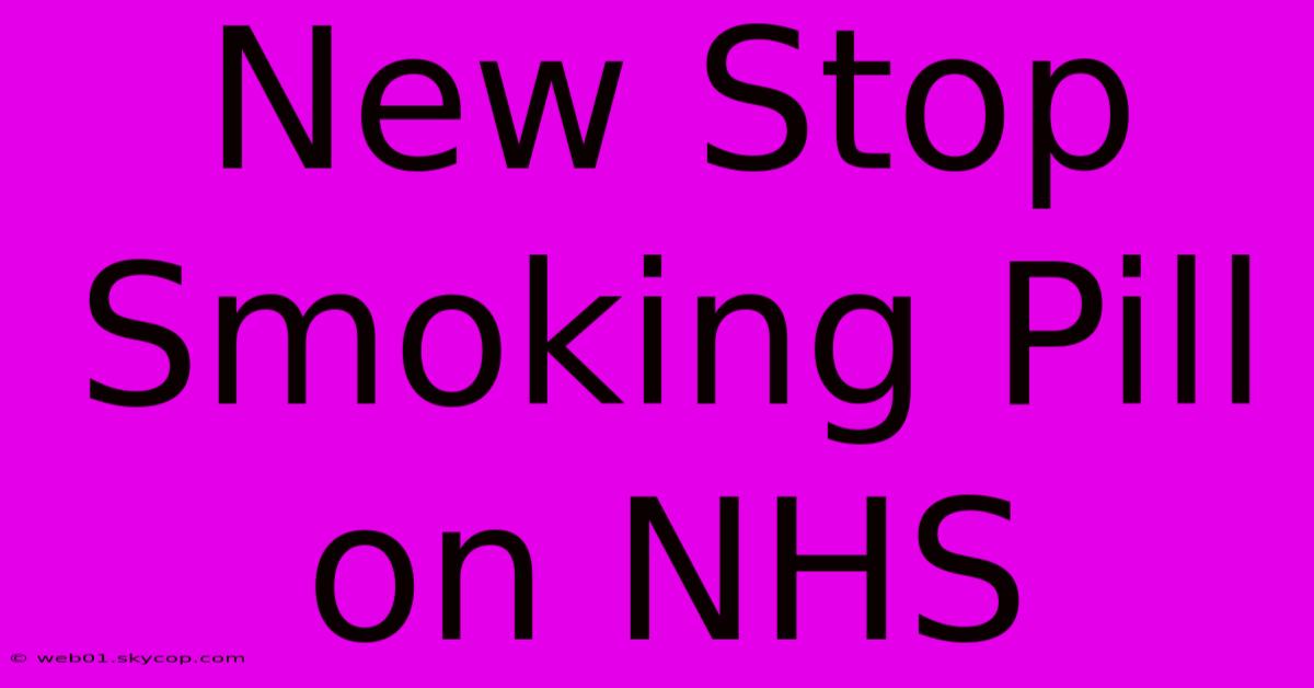 New Stop Smoking Pill On NHS