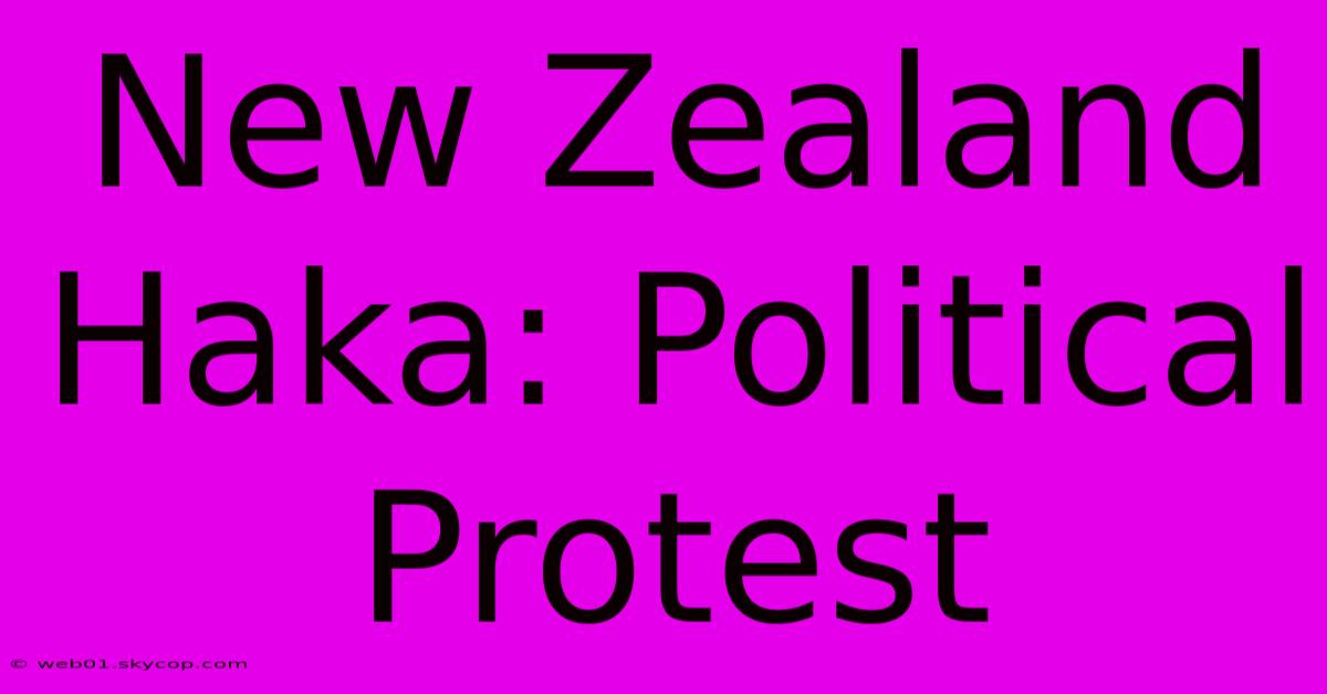 New Zealand Haka: Political Protest