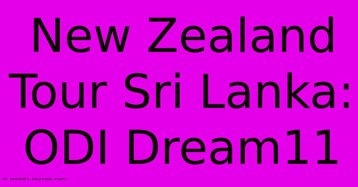 New Zealand Tour Sri Lanka: ODI Dream11