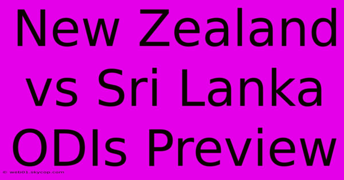 New Zealand Vs Sri Lanka ODIs Preview