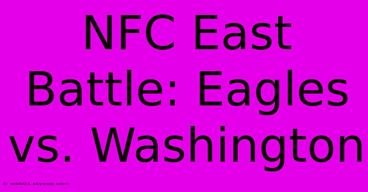 NFC East Battle: Eagles Vs. Washington