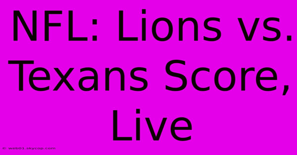 NFL: Lions Vs. Texans Score, Live