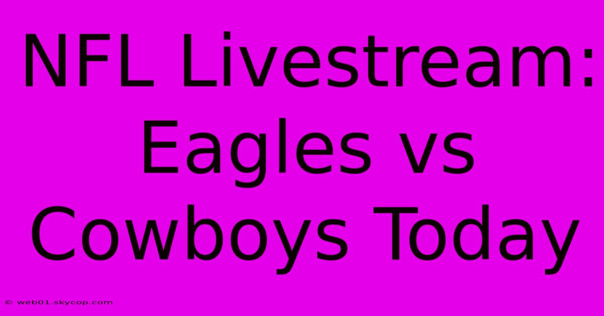 NFL Livestream: Eagles Vs Cowboys Today 