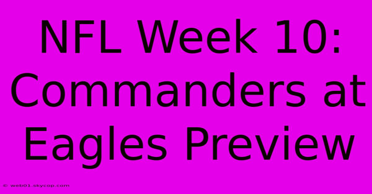 NFL Week 10: Commanders At Eagles Preview