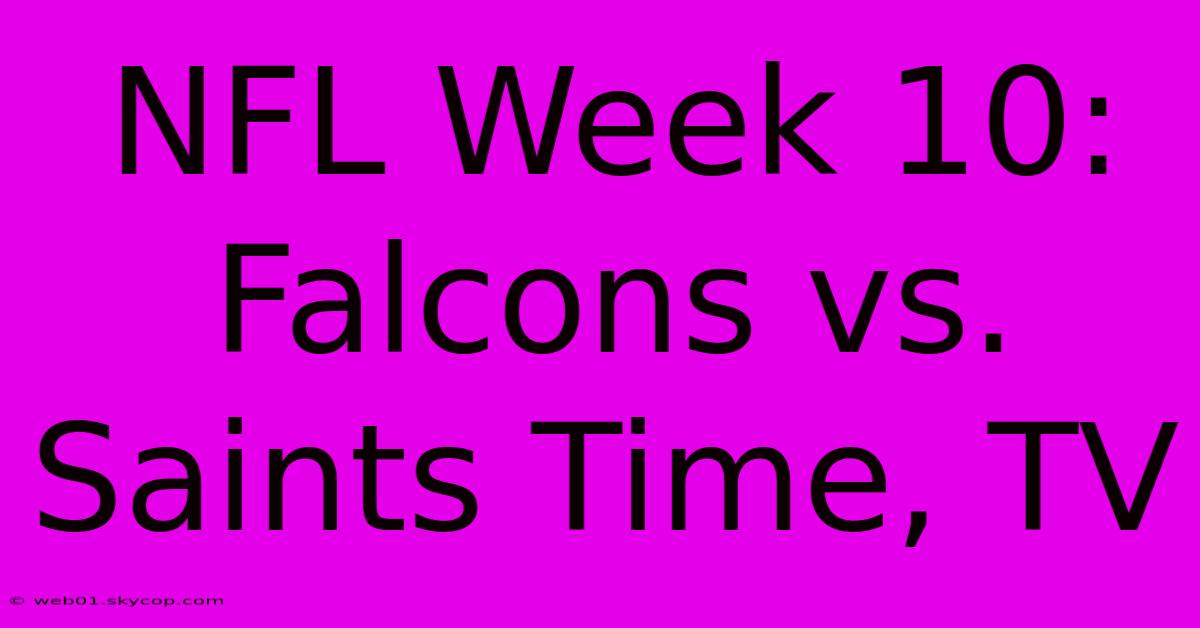 NFL Week 10: Falcons Vs. Saints Time, TV