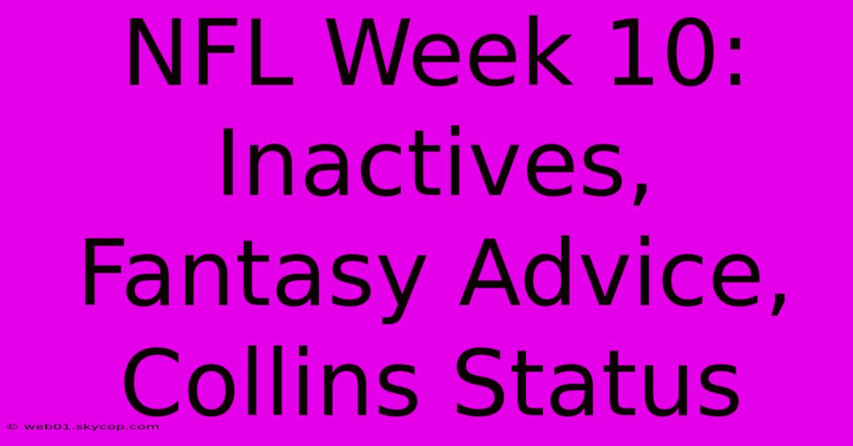 NFL Week 10: Inactives, Fantasy Advice, Collins Status