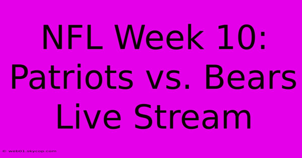 NFL Week 10: Patriots Vs. Bears Live Stream