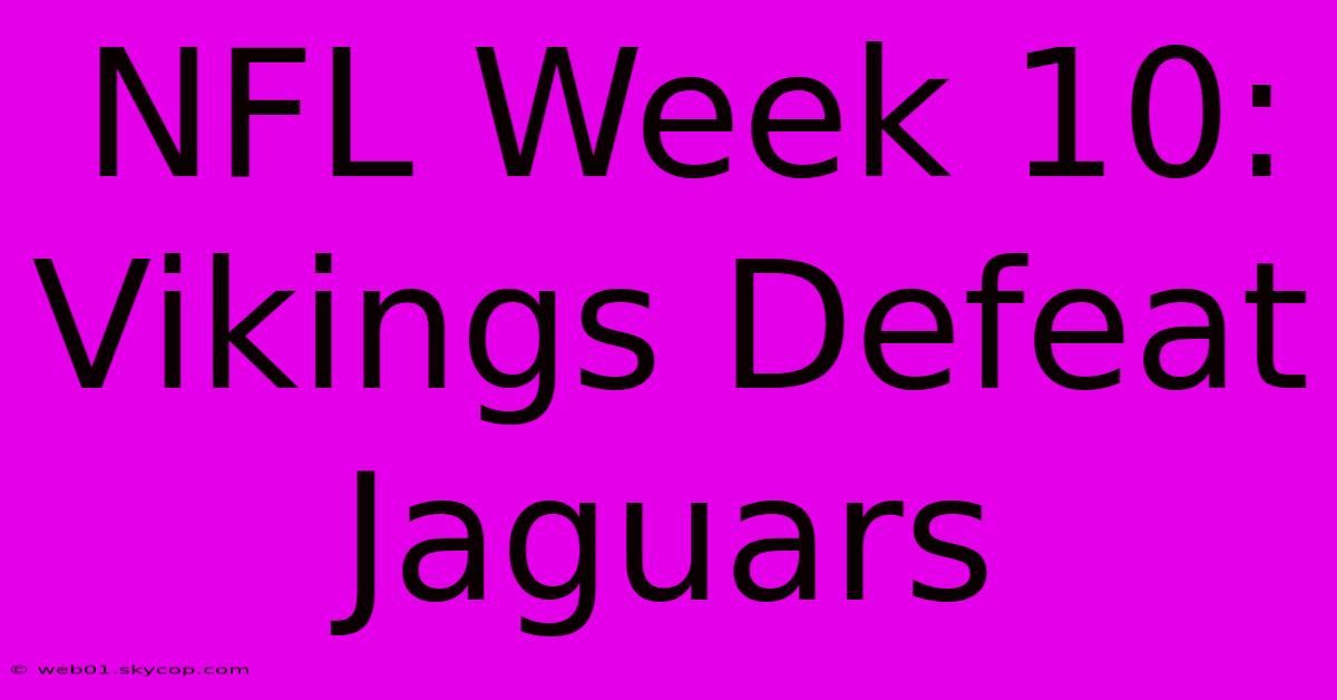 NFL Week 10: Vikings Defeat Jaguars