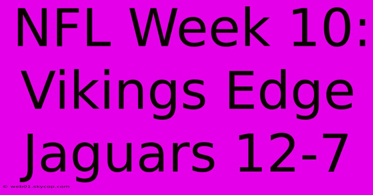 NFL Week 10: Vikings Edge Jaguars 12-7