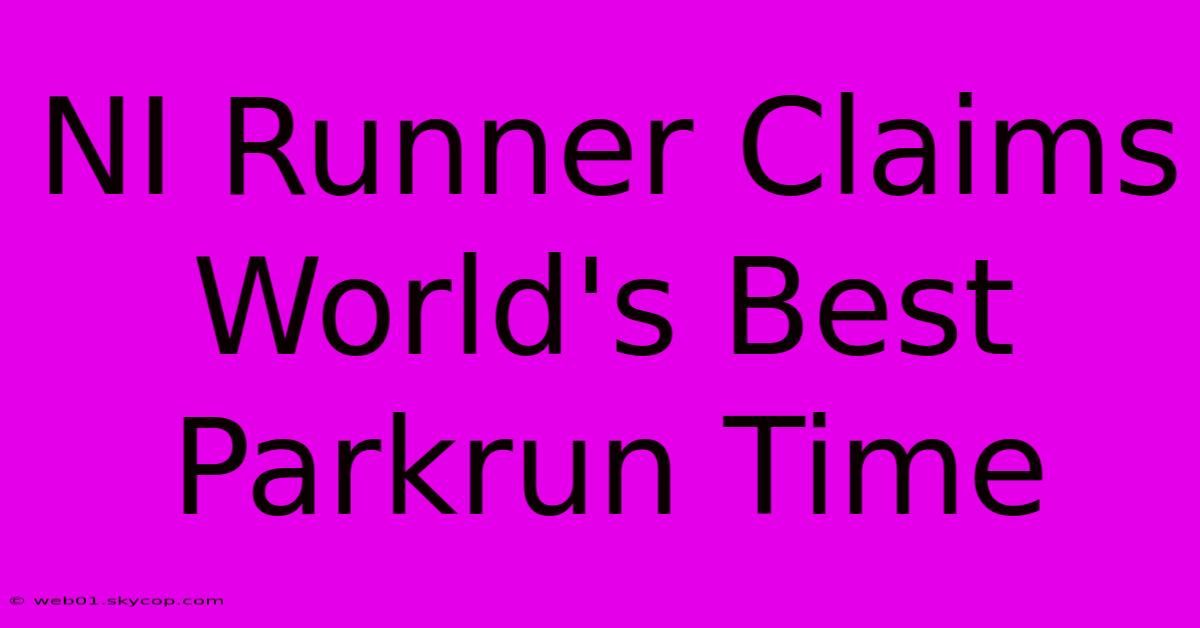 NI Runner Claims World's Best Parkrun Time