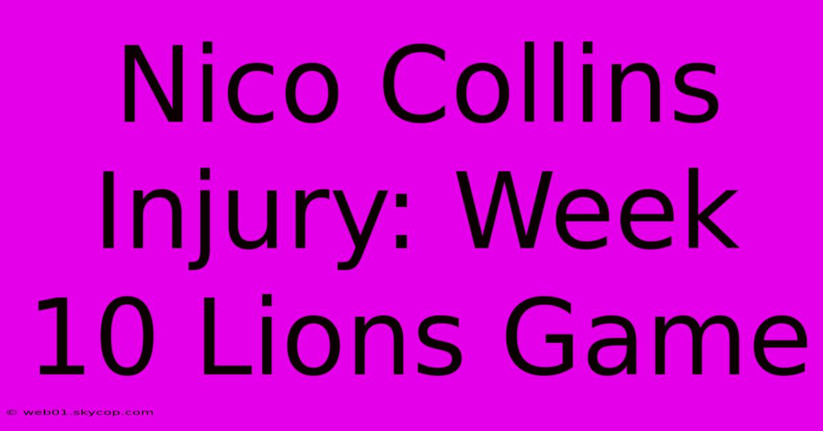 Nico Collins Injury: Week 10 Lions Game