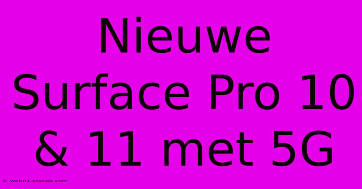 Nieuwe Surface Pro 10 & 11 Met 5G 