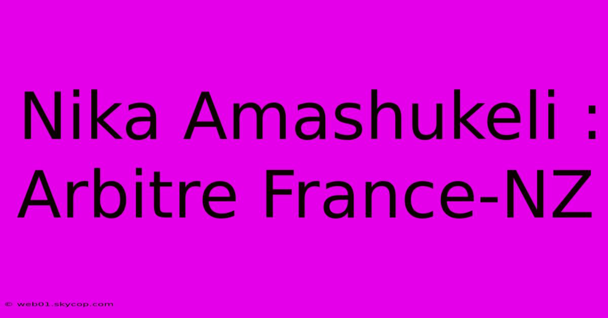 Nika Amashukeli : Arbitre France-NZ