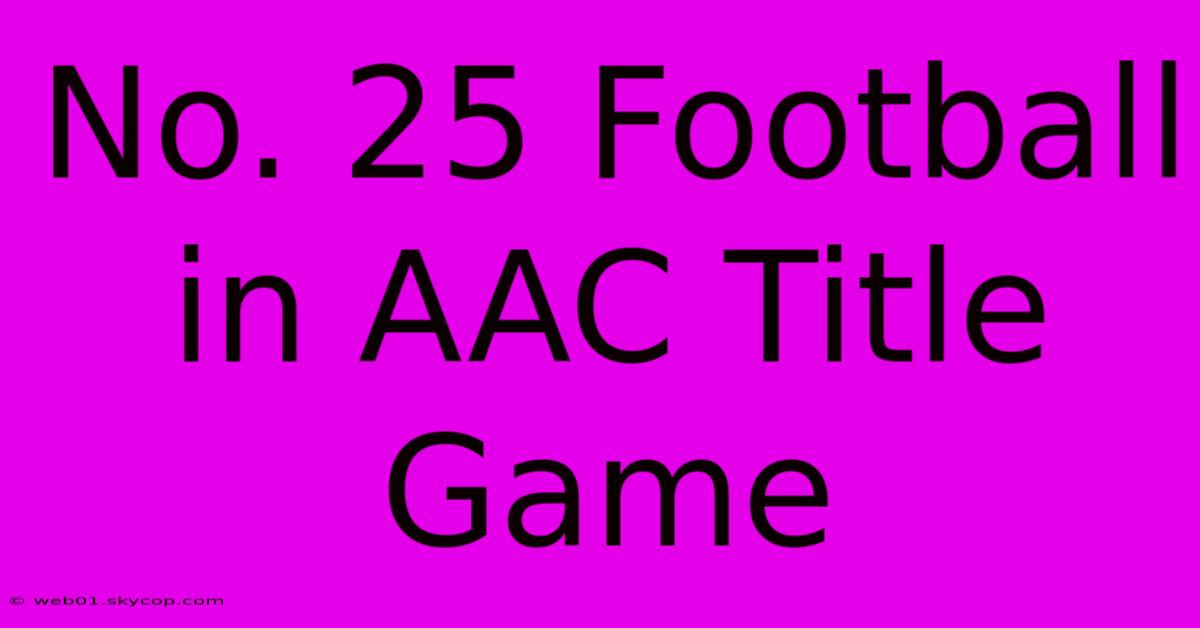 No. 25 Football In AAC Title Game