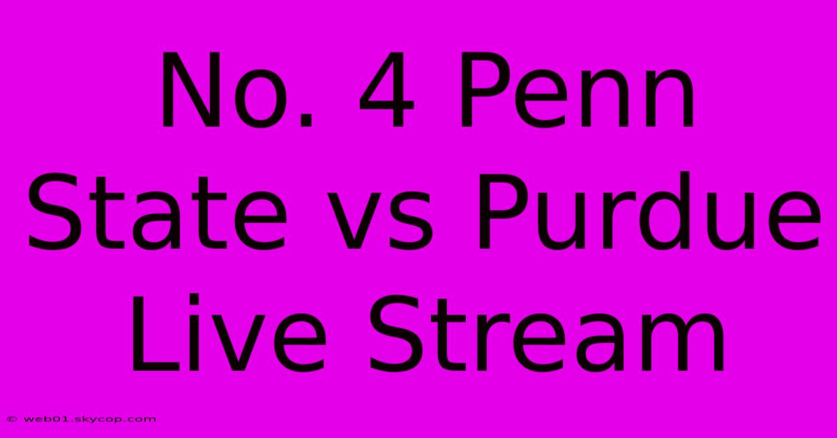 No. 4 Penn State Vs Purdue Live Stream