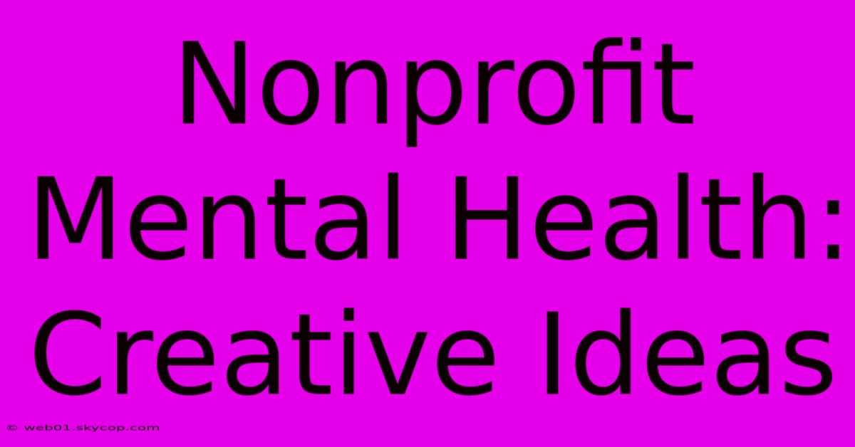 Nonprofit Mental Health: Creative Ideas