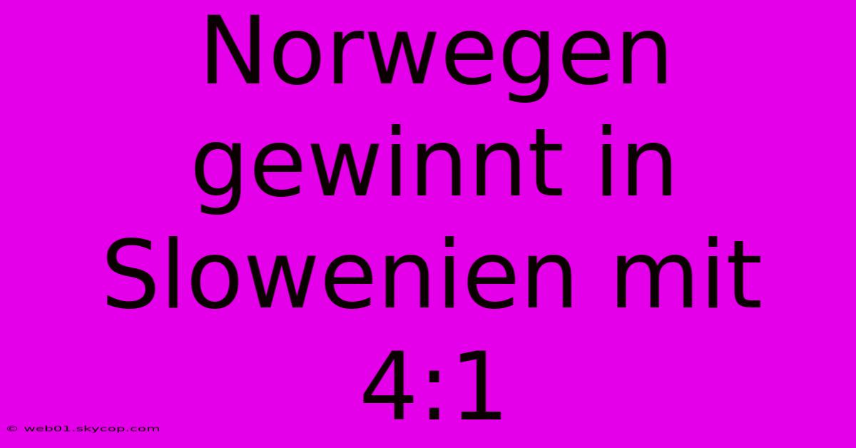 Norwegen Gewinnt In Slowenien Mit 4:1