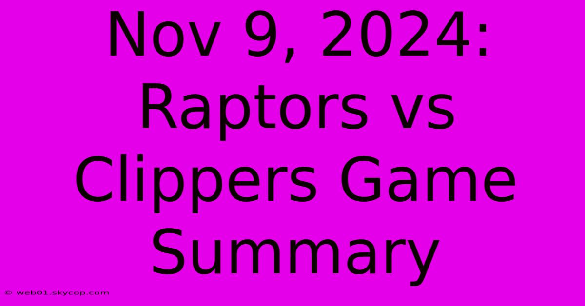 Nov 9, 2024: Raptors Vs Clippers Game Summary