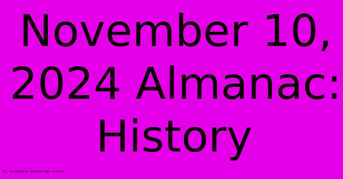 November 10, 2024 Almanac: History 