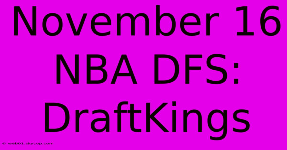 November 16 NBA DFS: DraftKings