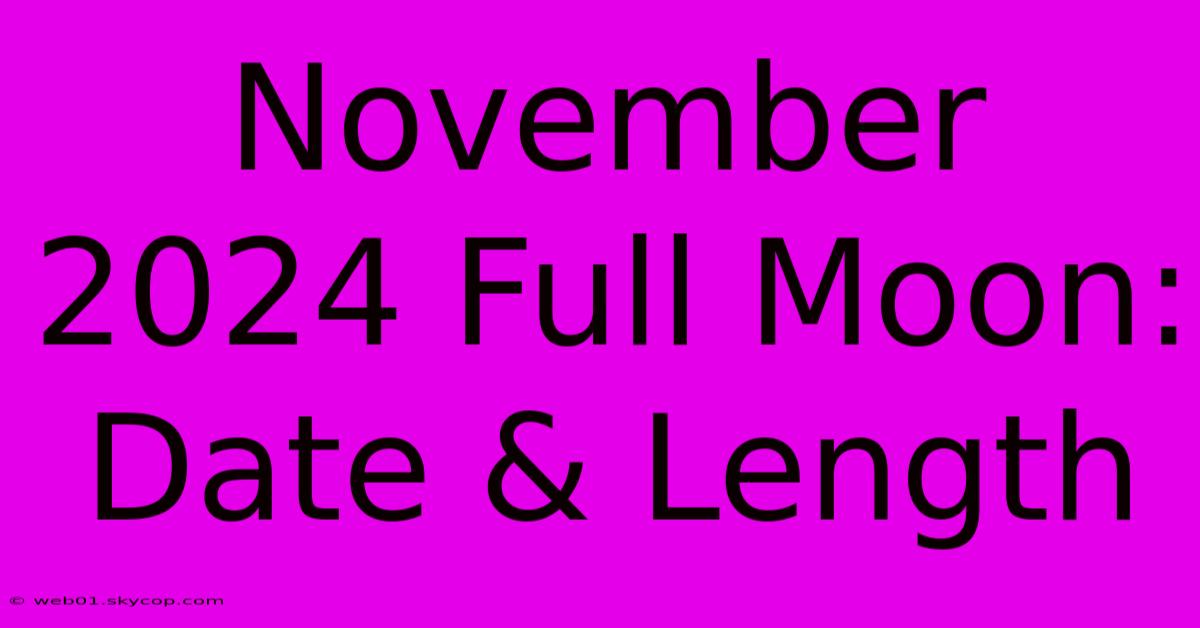 November 2024 Full Moon: Date & Length