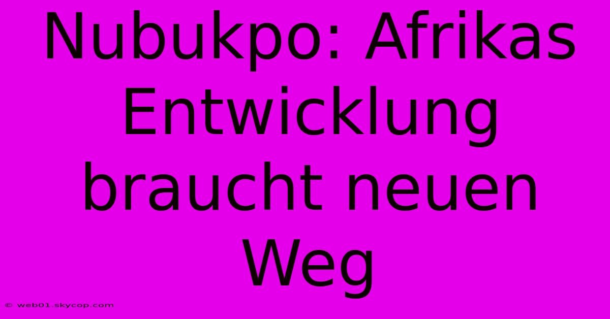 Nubukpo: Afrikas Entwicklung Braucht Neuen Weg