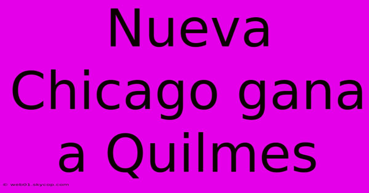 Nueva Chicago Gana A Quilmes