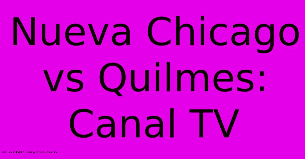 Nueva Chicago Vs Quilmes: Canal TV