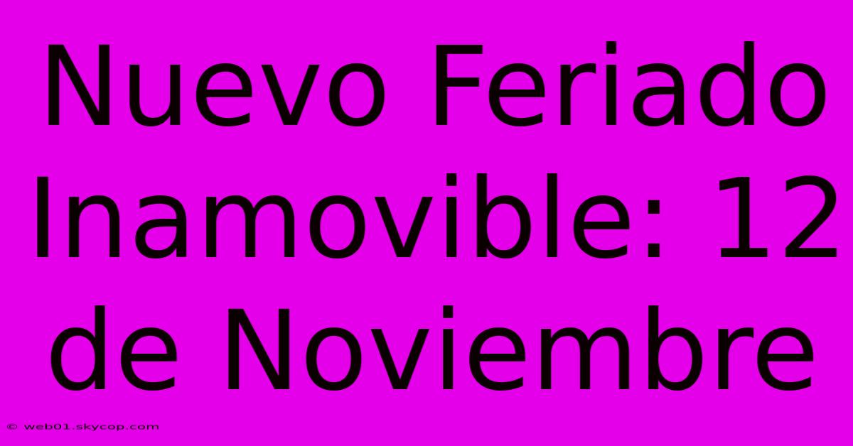 Nuevo Feriado Inamovible: 12 De Noviembre