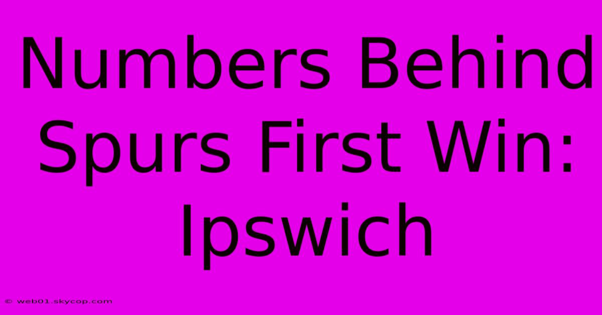 Numbers Behind Spurs First Win: Ipswich