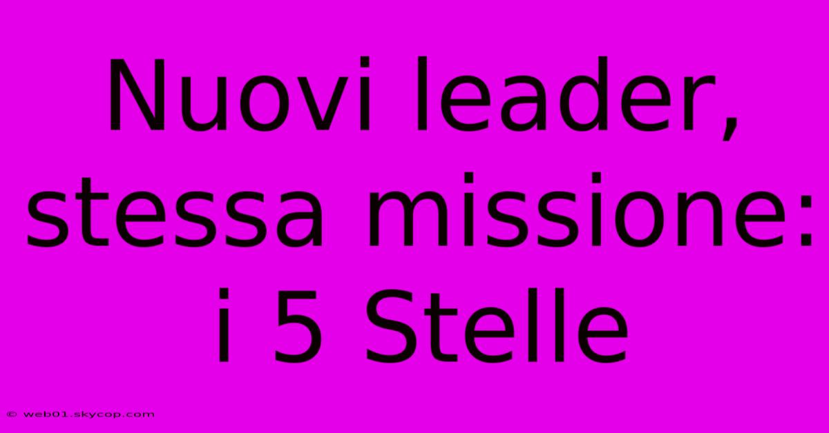 Nuovi Leader, Stessa Missione: I 5 Stelle 