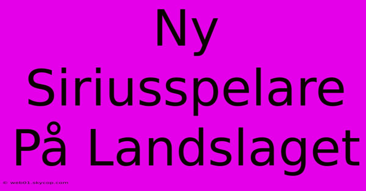 Ny Siriusspelare På Landslaget