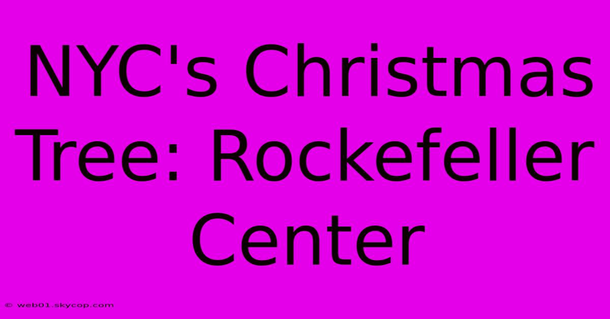 NYC's Christmas Tree: Rockefeller Center 