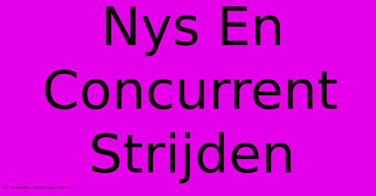 Nys En Concurrent Strijden