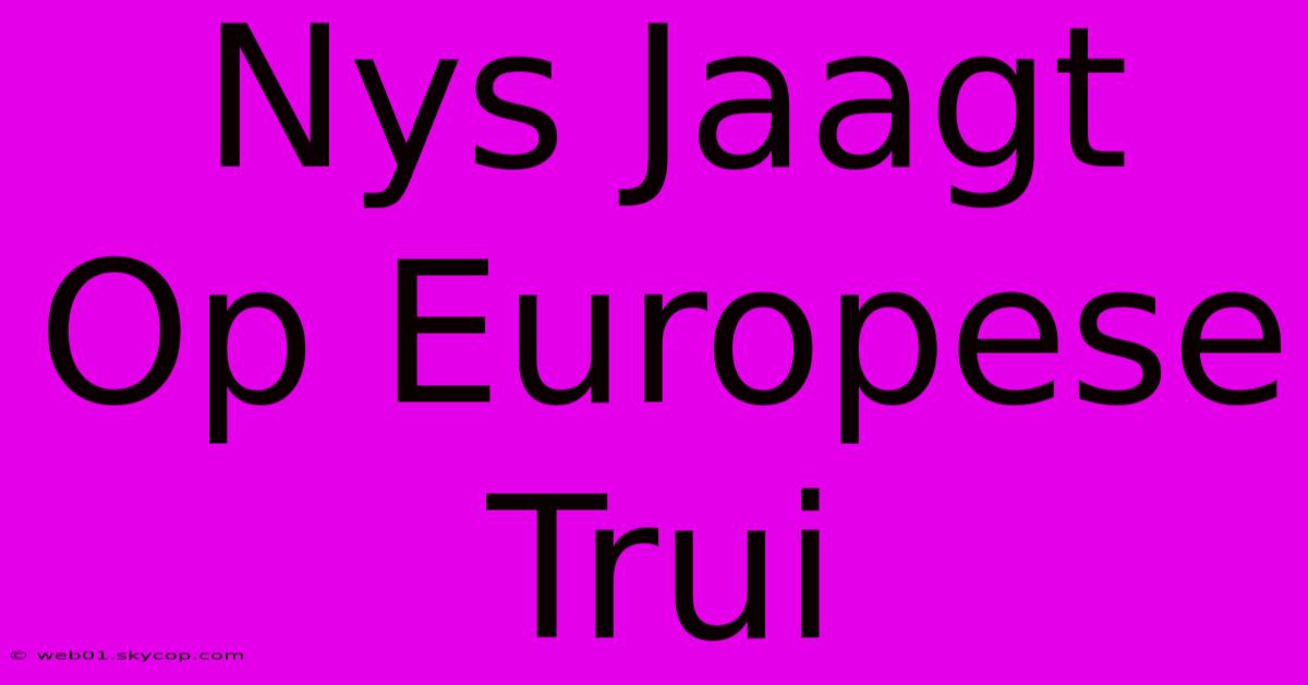 Nys Jaagt Op Europese Trui