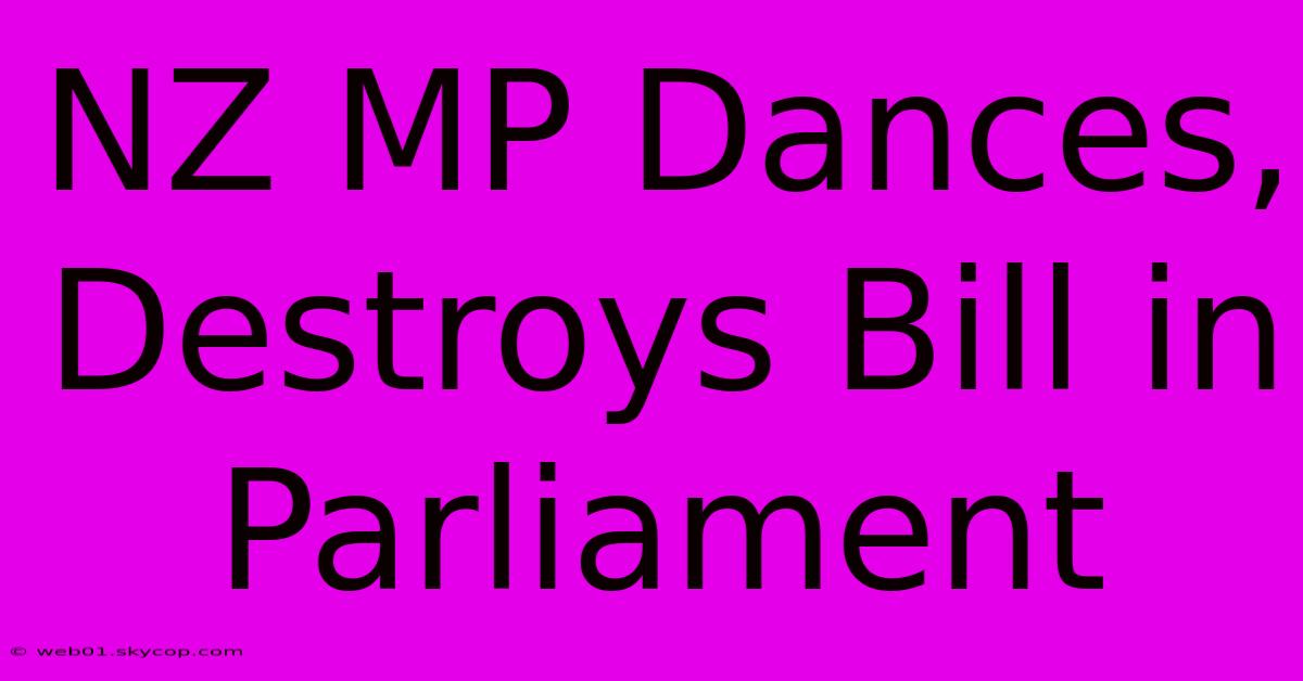 NZ MP Dances, Destroys Bill In Parliament