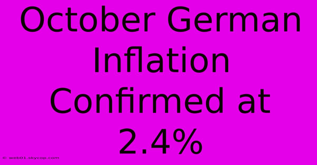 October German Inflation Confirmed At 2.4%