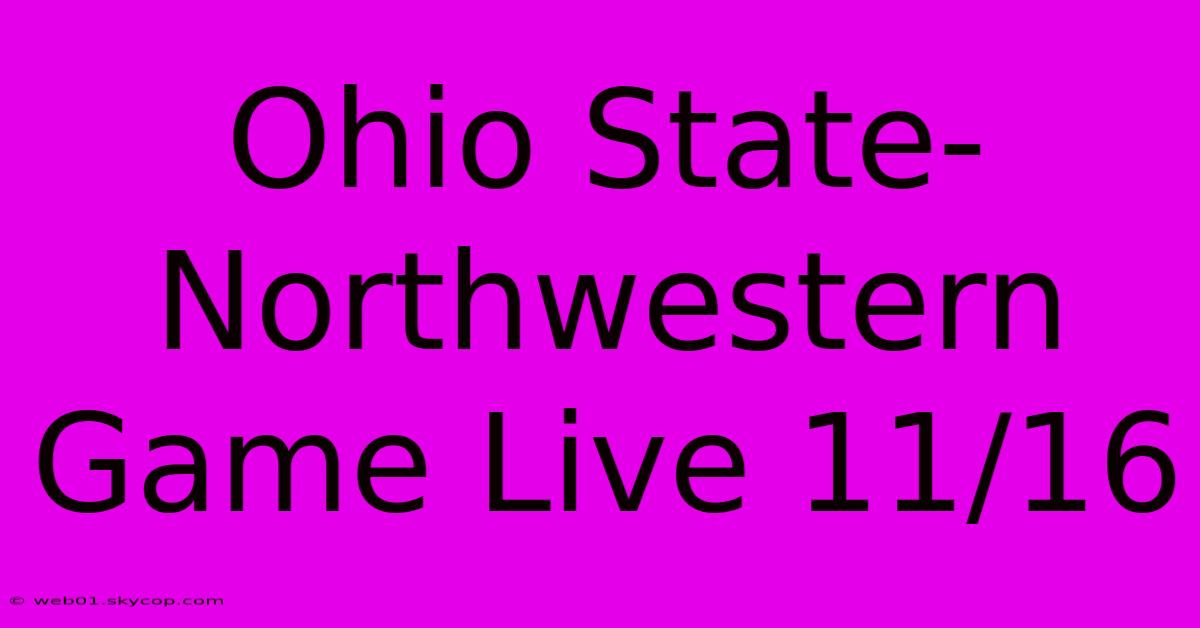 Ohio State-Northwestern Game Live 11/16