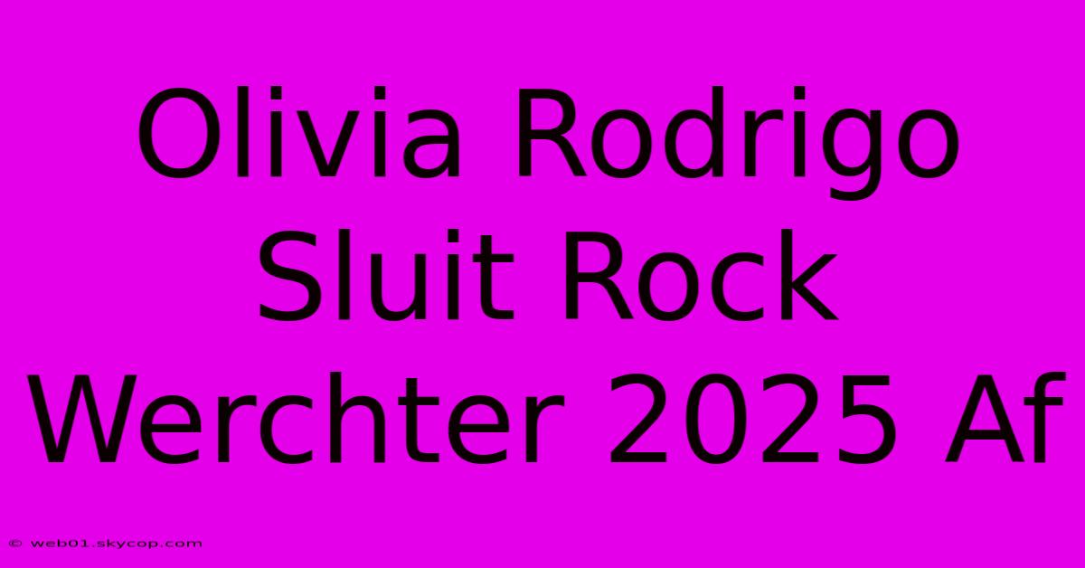 Olivia Rodrigo Sluit Rock Werchter 2025 Af