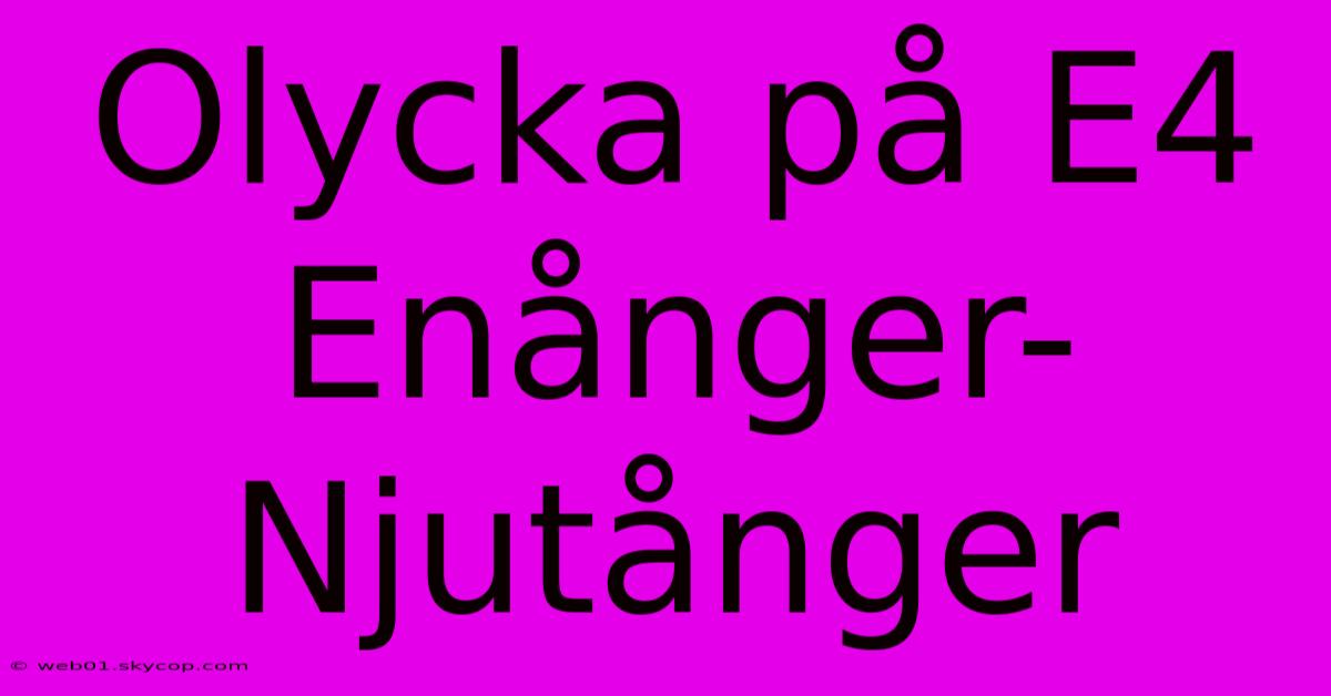 Olycka På E4 Enånger-Njutånger 