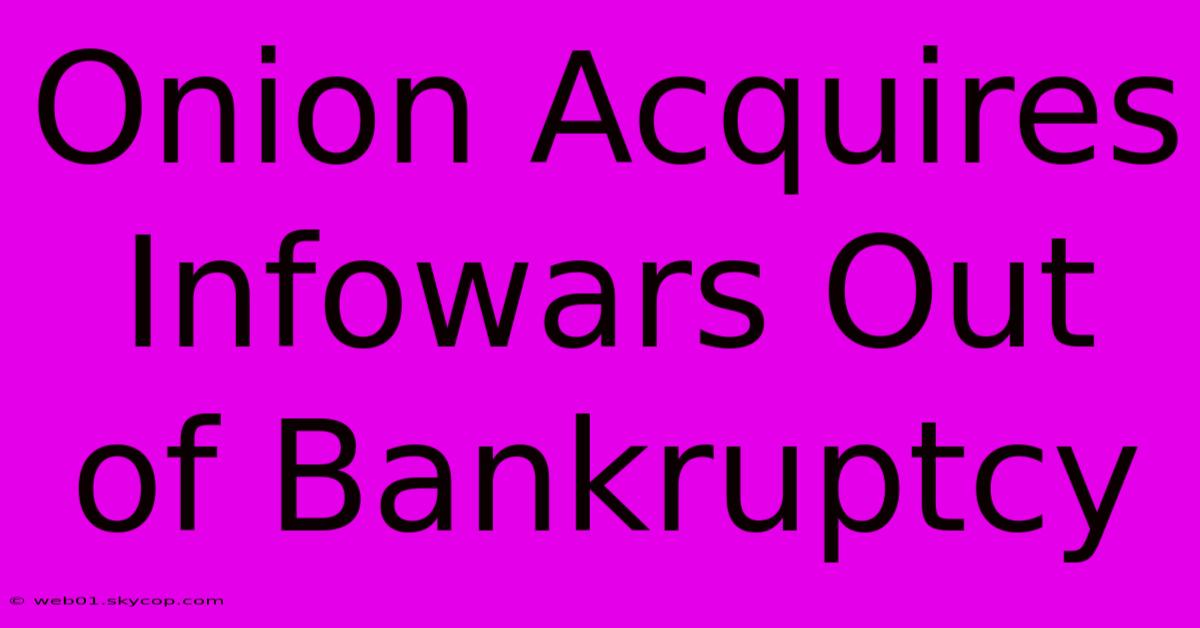 Onion Acquires Infowars Out Of Bankruptcy