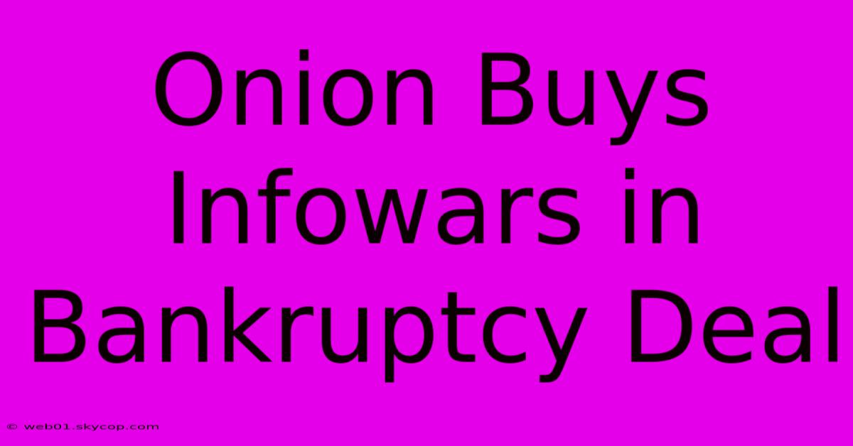 Onion Buys Infowars In Bankruptcy Deal